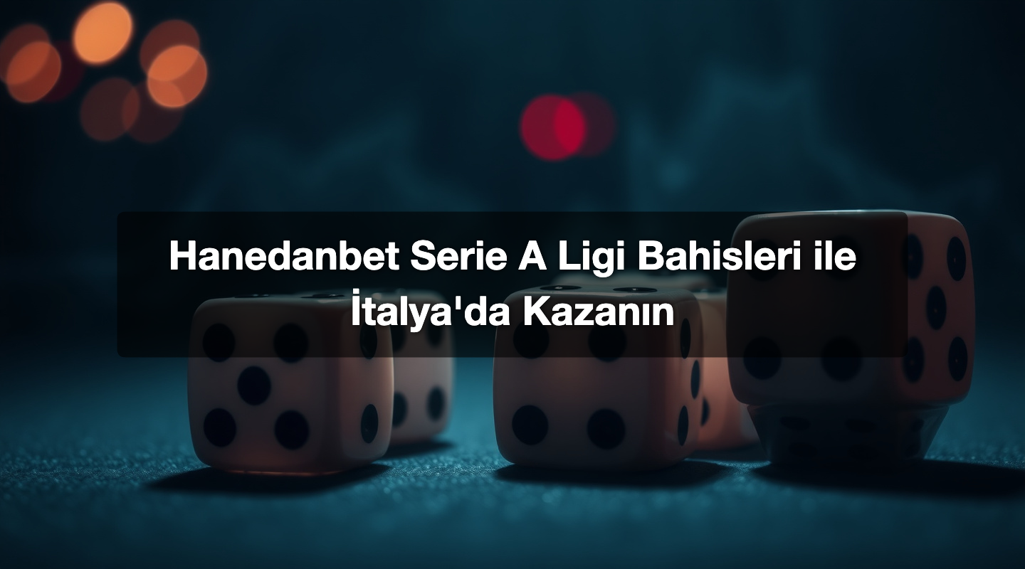 Hanedanbet Serie A Ligi Bahisleri ile İtalya'da Kazanın